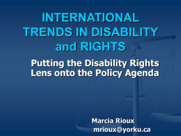 INTERNATIONAL TRENDS IN DISABILITY and RIGHTS Putting the Disability Rights