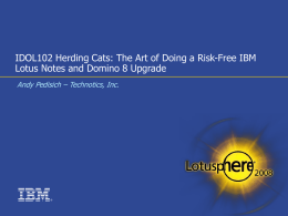 IDOL102 Herding Cats: The Art of Doing a Risk-Free IBM ®