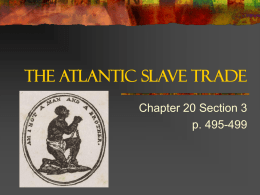 The Atlantic Slave Trade Chapter 20 Section 3 p. 495-499