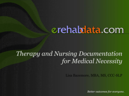 Therapy and Nursing Documentation for Medical Necessity Lisa Bazemore, MBA, MS, CCC-SLP