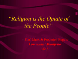 “Religion is the Opiate of the People” -- Karl Marx &amp; Frederick Engels