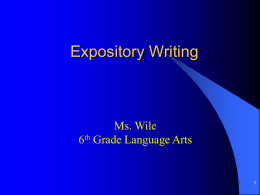Expository Writing Ms. Wile 6 Grade Language Arts