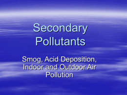 Secondary Pollutants Smog, Acid Deposition, Indoor and Outdoor Air