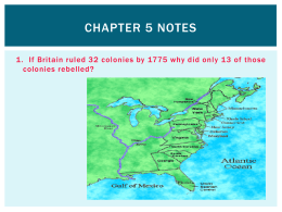 CHAPTER 5 NOTES colonies rebelled?
