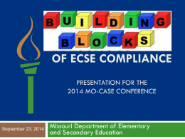 OF ECSE COMPLIANCE PRESENTATION FOR THE 2014 MO-CASE CONFERENCE Missouri Department of Elementary