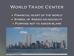 World Trade Center Financial heart of the world Symbol of American ingenuity