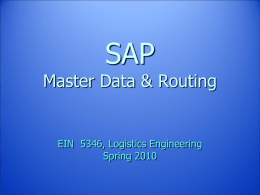 SAP Master Data &amp; Routing EIN  5346, Logistics Engineering Spring 2010