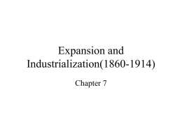 Expansion and Industrialization(1860-1914) Chapter 7