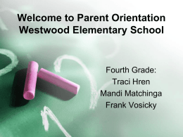 Welcome to Parent Orientation Westwood Elementary School Fourth Grade: Traci Hren
