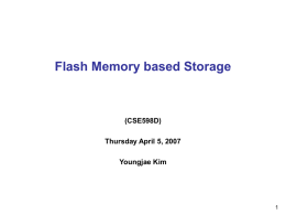 Flash Memory based Storage (CSE598D) Thursday April 5, 2007 Youngjae Kim