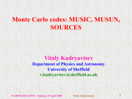 Monte Carlo codes: MUSIC, MUSUN, SOURCES Vitaly Kudryavtsev Department of Physics and Astronomy