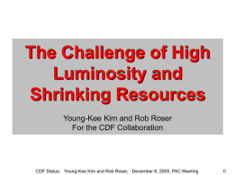The Challenge of High Luminosity and Shrinking Resources Young-Kee Kim and Rob Roser