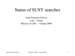 Status of SUSY searches Jean-François Grivaz LAL – Orsay