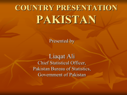 PAKISTAN COUNTRY PRESENTATION Liaqat Ali Presented by