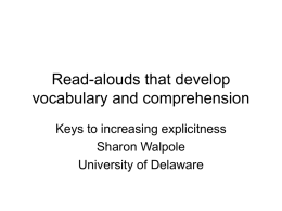 Read-alouds that develop vocabulary and comprehension Keys to increasing explicitness Sharon Walpole