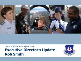 Executive Director’s Update Rob Smith CAP NATIONAL HEADQUARTERS