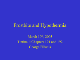 Frostbite and Hypothermia March 10 , 2005 Tintinalli Chapters 191 and 192