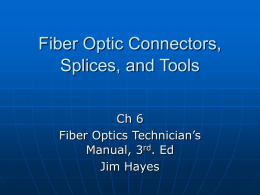 Fiber Optic Connectors, Splices, and Tools Ch 6 Fiber Optics Technician’s