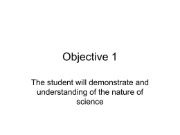 Objective 1 The student will demonstrate and understanding of the nature of science