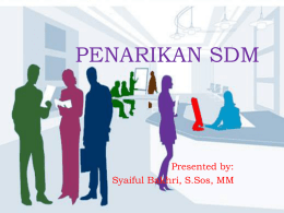 PENARIKAN SDM Presented by: Syaiful Bakhri, S.Sos, MM