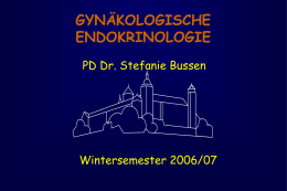 GYNÄKOLOGISCHE ENDOKRINOLOGIE PD Dr. Stefanie Bussen Wintersemester 2006/07