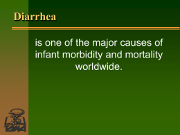 Diarrhea is one of the major causes of infant morbidity and mortality worldwide.
