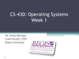 CS-430: Operating Systems Week 1 Dr. Jesús Borrego Lead Faculty, COS