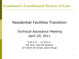 Louisiana’s Coordinated System of Care Residential Facilities Transition Technical Assistance Meeting