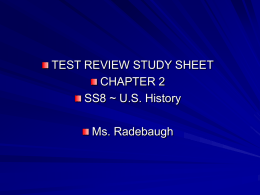 TEST REVIEW STUDY SHEET CHAPTER 2 SS8 ~ U.S. History Ms. Radebaugh