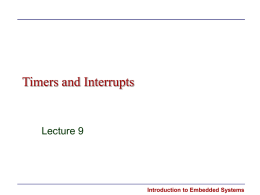 Timers and Interrupts Lecture 9 Introduction to Embedded Systems