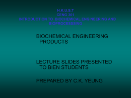 BIOCHEMICAL ENGINEERING PRODUCTS LECTURE SLIDES PRESENTED TO BIEN STUDENTS