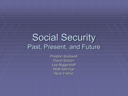 Social Security Past, Present, and Future Preston Sockwell David Sidden