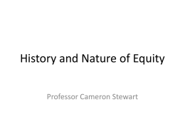 History and Nature of Equity Professor Cameron Stewart