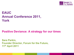 EAUC Annual Conference 2011, York Positive Deviance: A strategy for our times