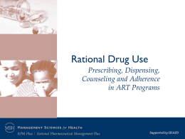 Rational Drug Use Prescribing, Dispensing, Counseling and Adherence in ART Programs