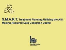 S.M.A.R.T. Treatment Planning Utilizing the ASI: Making Required Data Collection Useful