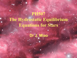 PH507 The Hydrostatic Equilibrium Equations for Stars Dr J. Miao