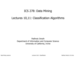 ICS 278: Data Mining Lectures 10,11: Classification Algorithms Padhraic Smyth