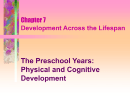 The Preschool Years: Physical and Cognitive Development Chapter 7