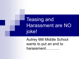 Teasing and Harassment are NO joke! Autrey Mill Middle School