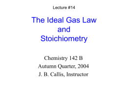 The Ideal Gas Law and Stoichiometry Chemistry 142 B