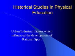 Historical Studies in Physical Education Urban/Industrial factors which influenced the development of