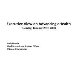 Executive View on Advancing eHealth Tuesday, January 29th 2008 Craig Mundie