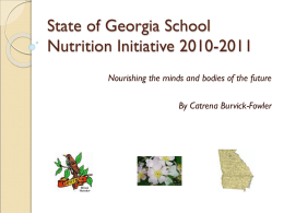 State of Georgia School Nutrition Initiative 2010-2011 By Catrena Burvick-Fowler