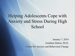 Helping Adolescents Cope with Anxiety and Stress During High School January 7, 2014
