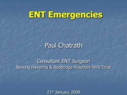 ENT Emergencies Paul Chatrath Consultant ENT Surgeon