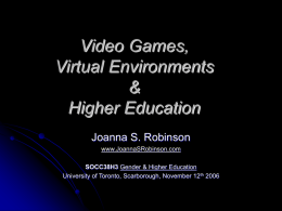Video Games, Virtual Environments &amp; Higher Education