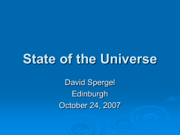 State of the Universe David Spergel Edinburgh October 24, 2007