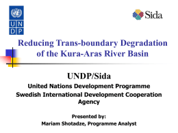 Reducing Trans-boundary Degradation of the Kura-Aras River Basin UNDP/Sida United Nations Development Programme