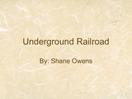 Underground Railroad By: Shane Owens